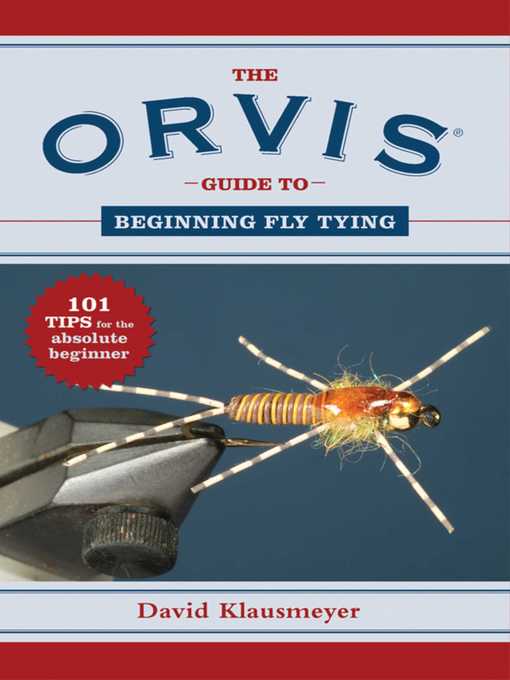 Title details for The Orvis Guide to Beginning Fly Tying by David Klausmeyer - Available